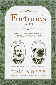 Fortune's Path (12 Steps To Manage Your Most Important Product-You) by Tom Noser, 9781642252958