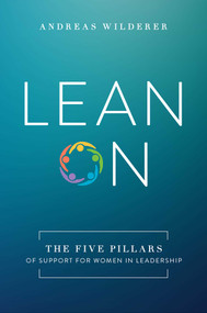 Lean On (The Five Pillars Of Support For Women In Leadership) by Andreas Wilderer, 9781642250824