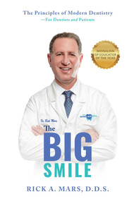 The Big Smile (The Principles of Modern Dentistry-For Dentists and Patients) by Rick Mars, 9781642250770