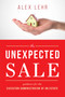 The Unexpected Sale (Guidance for the Executor/Administrator Of An Estate) by Alex Lehr, 9781599328362