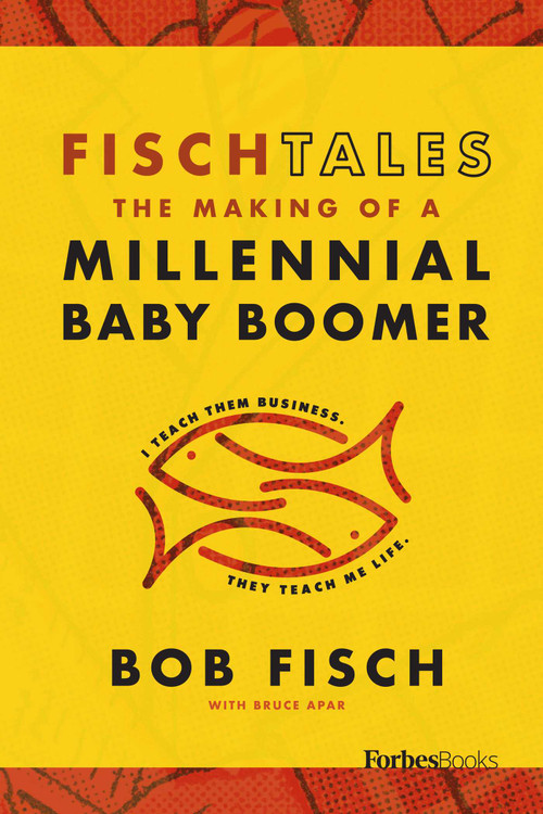 Fisch Tales (The Making Of A Millennial Baby Boomer) by Bob Fisch, 9781946633989