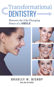 Transformational Dentistry (Discover the Life-Changing Power of a Smile) by Bradley M. Bishop, 9781599329475