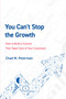 You Can't Stop The Growth (How to Build a Culture That Takes Care of Your Customers) by Chad M. Peterman, 9781642251586