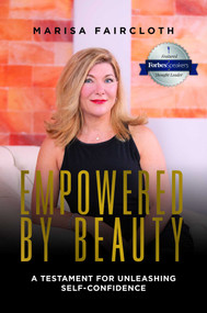 Empowered by Beauty (A Testament For Unleashing Self-Confidence) by Marisa Faircloth, 9781642250978