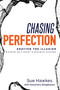 Chasing Perfection-- (Shatter The Illusion; Minimize Self-Doubt & Maximize Success) by Sue Hawkes, Alexandra Stieglbauer, 9781599328461