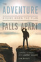 The Adventure Begins When The Plan Falls Apart (Convert A Crisis Into Company Success) by Jim Baker, 9781599328553