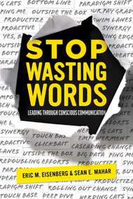 Stop Wasting Words (Leading Through Conscious Communication) by Eric M. Eisenberg, Sean E. Mahar, 9781642251289