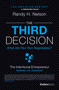 The Third Decision (The Intentional Entrepreneur, Building A Regret-Free Life Beyond Business) by Randy H. Nelson, 9781946633347