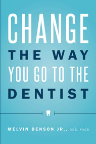 Change The Way You Go To The Dentist by Melvin Benson, 9781599329796