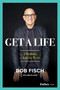 Get A Life (A Roadmap to Rule the World) by Bob Fisch, Bruce Apar, 9781955884501