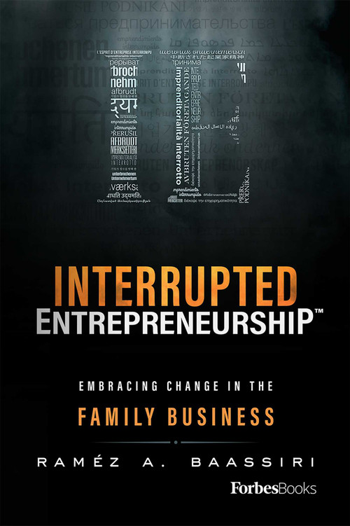Interrupted Entrepreneurship™ (Embracing Change In The Family Business) by Raméz A. Baassiri, 9781946633361
