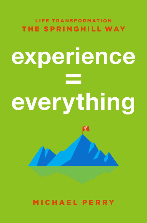 Experience = Everything (Life Transformation The Springhill Way) by Michael Perry, 9781599329246