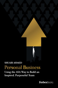 Personal Business (Using the ASA Way to Build an Inspired, Purposeful Team) by Shuaib Ahmed, 9798887500287