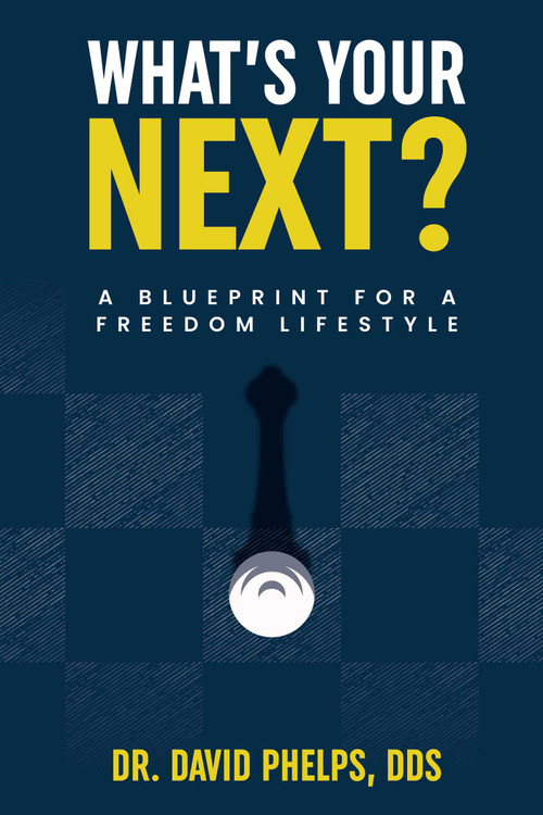What's Your Next? (The Blueprint For Creating Your Freedom Lifestyle) by David Phelps, 9781642251906