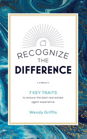 Recognize The Difference (7 Key Traits to ensure the best real estate agent experience) by Wendy Griffis, 9781642250633