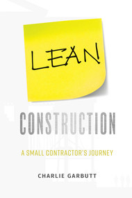 Lean Construction (A Small Contractor's Journey) by Charlie Garbutt, 9781599328355