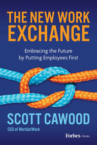 The New Work Exchange (Embracing the Future by Putting Employees First) by Scott Cawood, 9798887500263