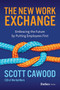 The New Work Exchange (Embracing the Future by Putting Employees First) by Scott Cawood, 9798887500263