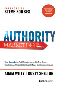 Authority Marketing For Dentists by Adam D. Witty, Rusty Shelton, Steve Forbes, 9781950863655