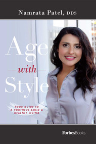 Age With Style (Your Guide To A Youthful Smile & Healthy Living) by Namrata Patel, 9781946633590