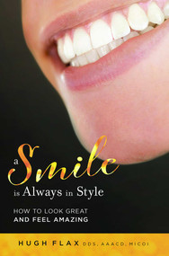 A Smile is Always In Style (How To Look Great And Feel Amazing) by Hugh Flax, 9781642251012