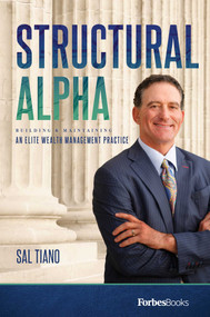Structural Alpha (Building & Maintaining An Elite Wealth Management Practice) by Sal Tiano, 9781946633606