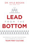 Lead From The Bottom (Successfully Scaling Your Business As An Owner But Cultivating A Team-First Culture) by Kyle Bogan, 9781642251722