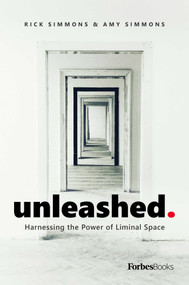 Unleashed (Harnessing the Power of Liminal Space) by Rick Simmons, Amy Simmons, 9781950863136