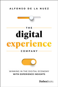 The Digital Experience Company (Winning in the Digital Economy with Experience Insights) by Alfonso de la Nuez, 9781946633996