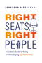 Right Seats, Right People (A Leader's Guide to Hiring and Developing Top Performers) by Jonathan D. Reynolds, 9781642256406
