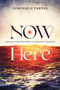 Now Here (A Journey from Toxic Boss to Conscious Connector) by Dominique Farnan, 9781642257687