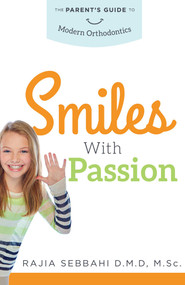 Smiles With Passion (The Parent's Guide To Modern Orthodontics) by Rajia Sebbahi, 9781642250237