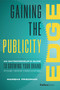 Gaining The Publicity Edge (An Entrepreneur's Guide To Growing Your Brand Through National Media Coverage) by Marsha Friedman, 9781946633910