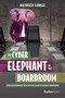 The Cyber-Elephant In The Boardroom (Cyber-Accountability With The Five Pillars Of Security Framework) by Mathieu Gorge, 9781950863419