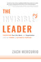 The Invisible Leader (Transform Your Life, Work, and Organization with the Power of Authentic Purpose) by Zach Mercurio, 9781599328515