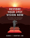 Restore Your Lost Vision (The Three-Step Program To Regain Your Sight) by Dennis J. Courtney, 9781599327723