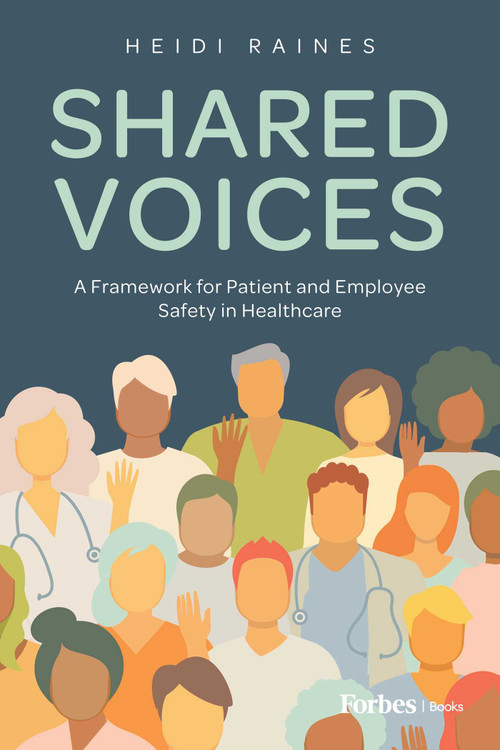 Shared Voices (A Framework for Patient and Employee Safety in Healthcare) by Heidi Raines, 9798887500942