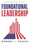 Foundational Leadership (Growth Doesn't Start at the Top) by Robert L. Griggs, 9781642253375