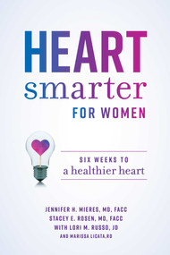 Heart Smarter for Women (Six Weeks to a Healthier Heart) by Jennifer H. Mieres, Stacey E. Rosen, Lori M. Russo, Marissa Licata, 9781642252460