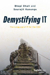 Demystifying IT (The Language of IT for the CEO) by Bhopi Dhall, Saurajit Kanungo, 9781950863778