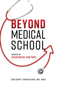 Beyond Medical School (Secrets Of Successful Doctors) by Gregory Corradino, 9781642251449