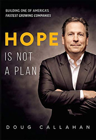 Hope Is Not A Plan (Building One Of America's Fastest Growing Companies) by Doug Callahan, 9781642251036