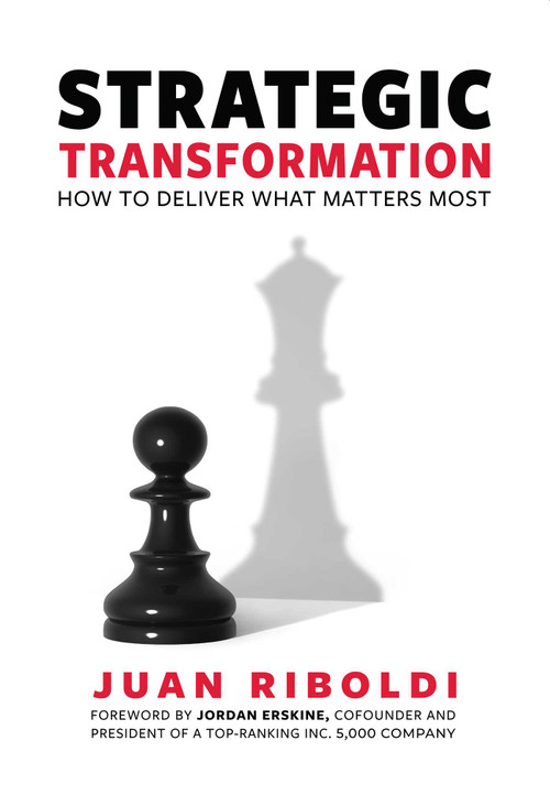 Strategic Transformation (How To Deliver What Matters Most) by Juan Riboldi, Jordan Erskine, 9781642251388