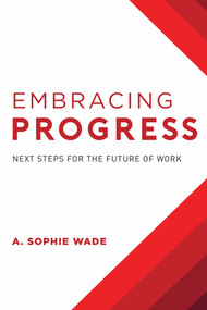 Embracing Progress (Next Steps For The Future Of Work) by A. Sophie Wade, 9781599327853