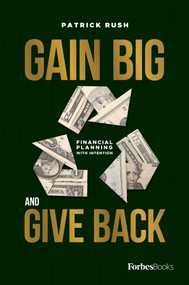 Gain Big And Give Back by Patrick Rush, 9781950863112