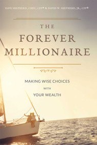 The Forever Millionaire (Making Wise Choices With Your Wealth) by Dave Shepherd, 9781599327532