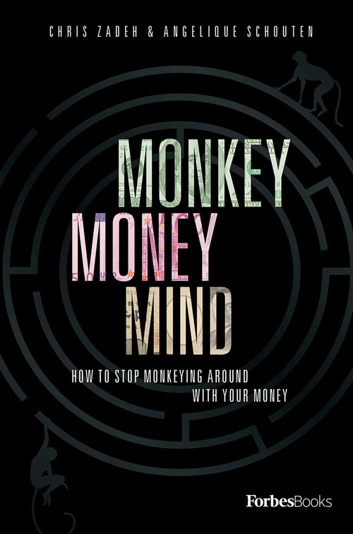 Monkey Money Mind (How To Stop Monkeying Around With Your Money) by Chris Zadeh, Angelique Schouten, 9781946633712