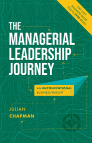 Managerial Leadership Journey (An Unconventional Business Pursuit) by Julian Chapman, 9781642253313