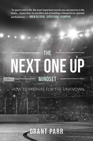 The Next One Up Mindset (How To Prepare For The Unknown) by Grant Parr, 9781642250763
