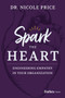 Spark the Heart (Engineering Empathy in Your Organization) by Nicole Price, 9798887500966